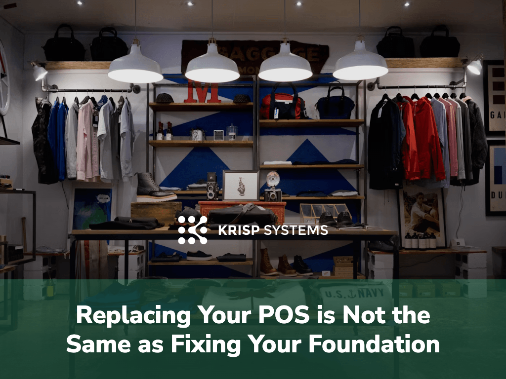 Replacing Your POS Is Not the Same as Fixing Your Foundation
